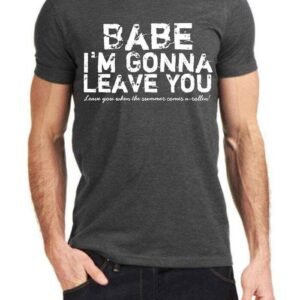Babe I Am Gonna Leave You Charcoal Grey T-Shirt