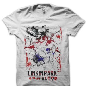 Linkin Park Is In My Blood White T-Shirt